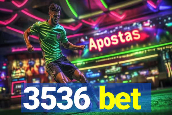 3536 bet